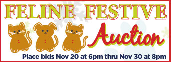 Image with gingerbread cats and dog says Feline Festive Auction. Place bids from Nov 20 at 6pm thru Nov 30 at 8pm